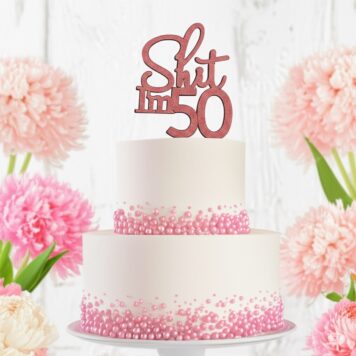 Shit I'm 50 Cake Topper